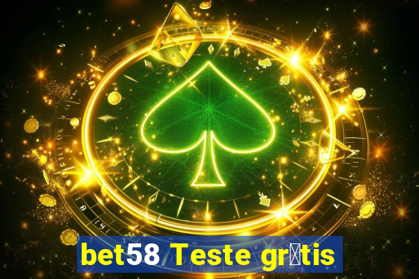 bet58 Teste gr谩tis